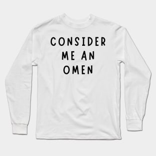 consider me an omen Long Sleeve T-Shirt